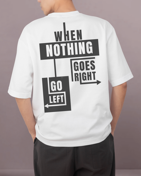 When Nothing Goes Write Go Left Unisex Oversized T Shirts