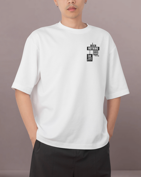 When Nothing Goes Write Go Left Unisex Oversized T Shirts