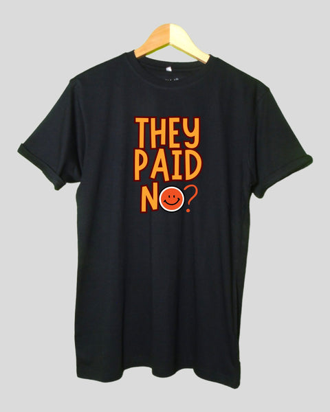 Mens They paid no T shirt Black color Round Neck Half Sleeves