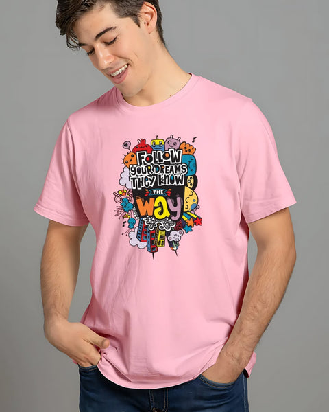 Follow Your Dreams They Know the Way designed Neck T shirt