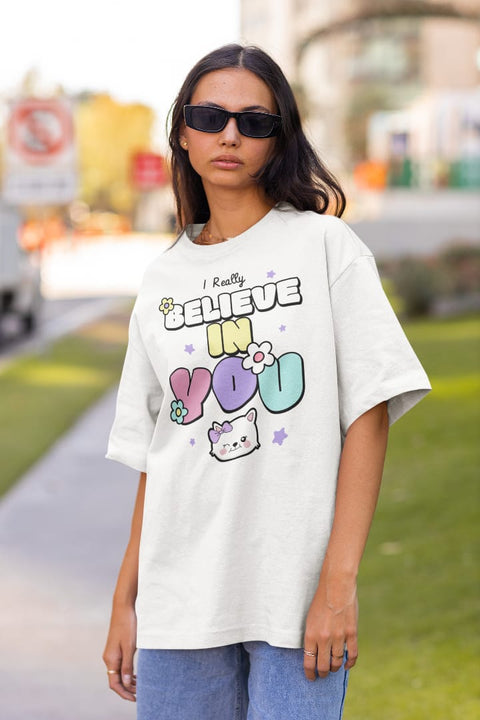 I Believe in You Designed Oversized Unisex Tshirt Round Neck