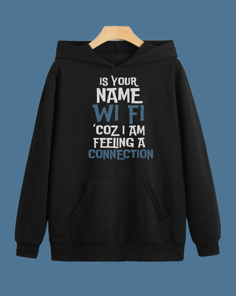 Is Your Name Wi Fi because I am feeling a connection hoodie 100% pure cotton unisex